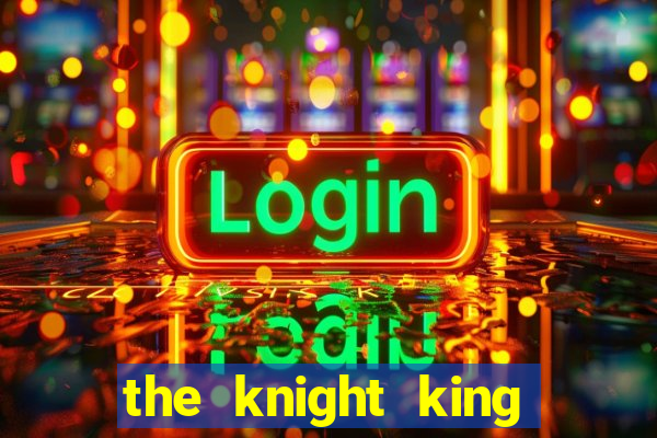 the knight king who returned with a god mangadex